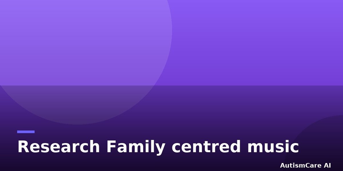 Research: Family‐centred music therapy to promote social engagement in young children with severe au