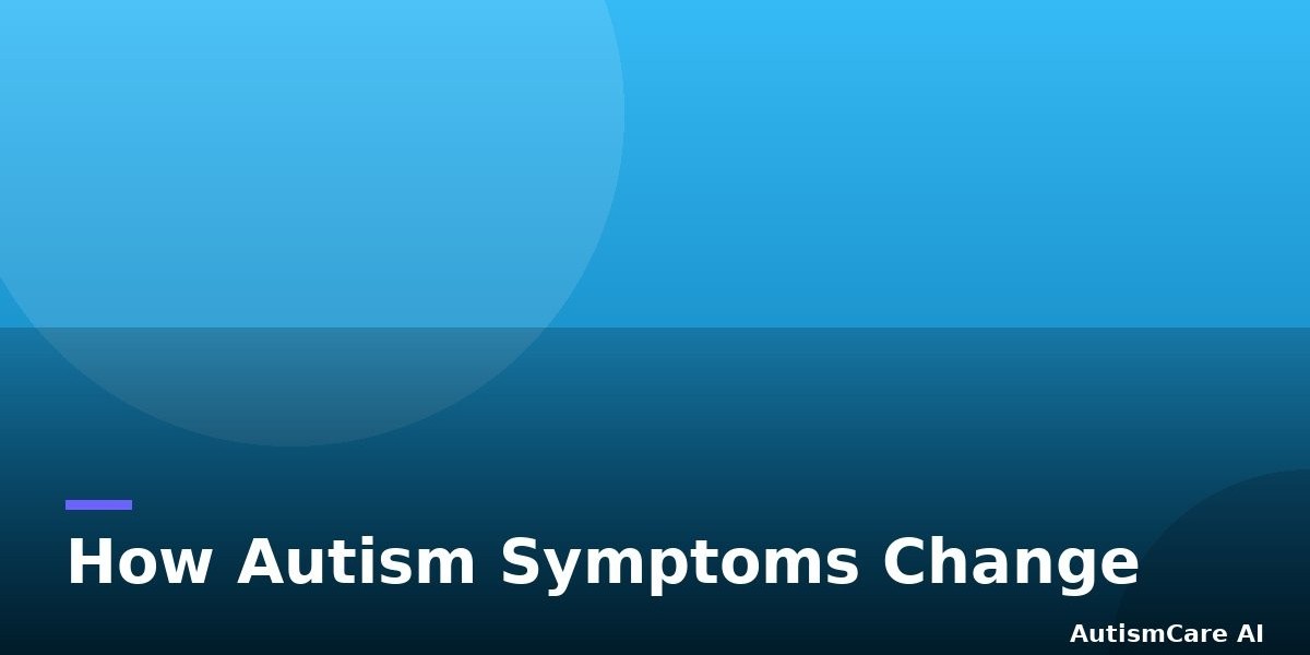 How Do Autism Symptoms Change From Age 2 to 9? What One Study Found