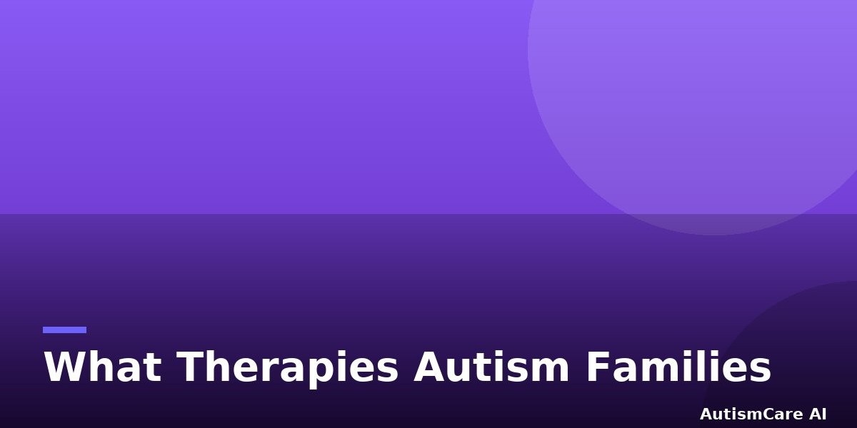 What Therapies Do Autism Families Actually Use? Insights from Parent Reports