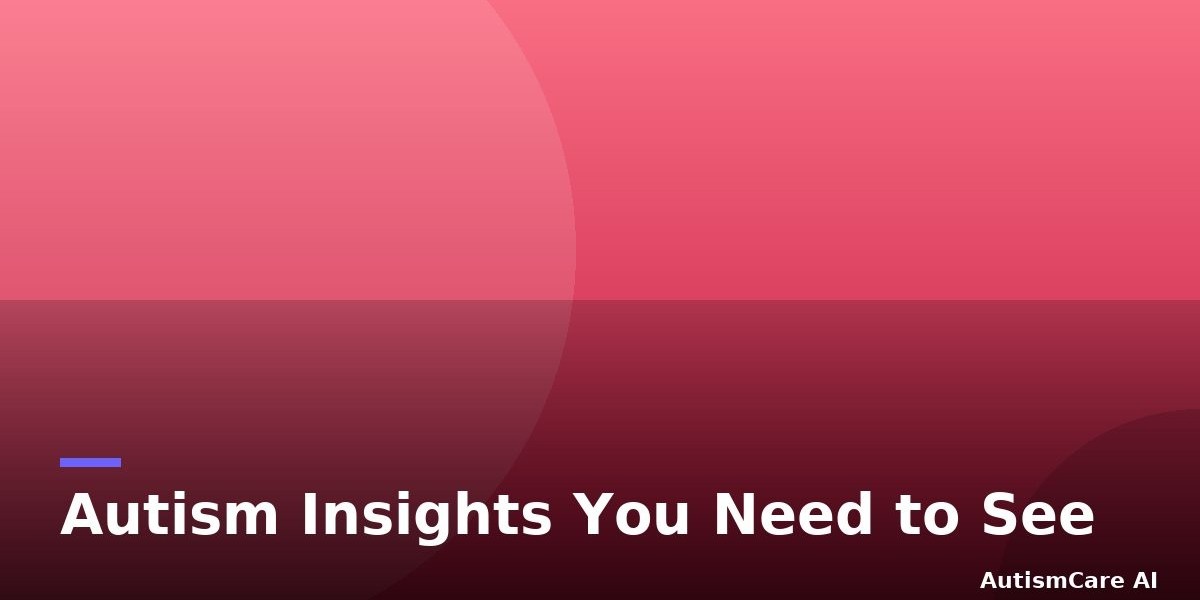 Autism Insights You Need to See
