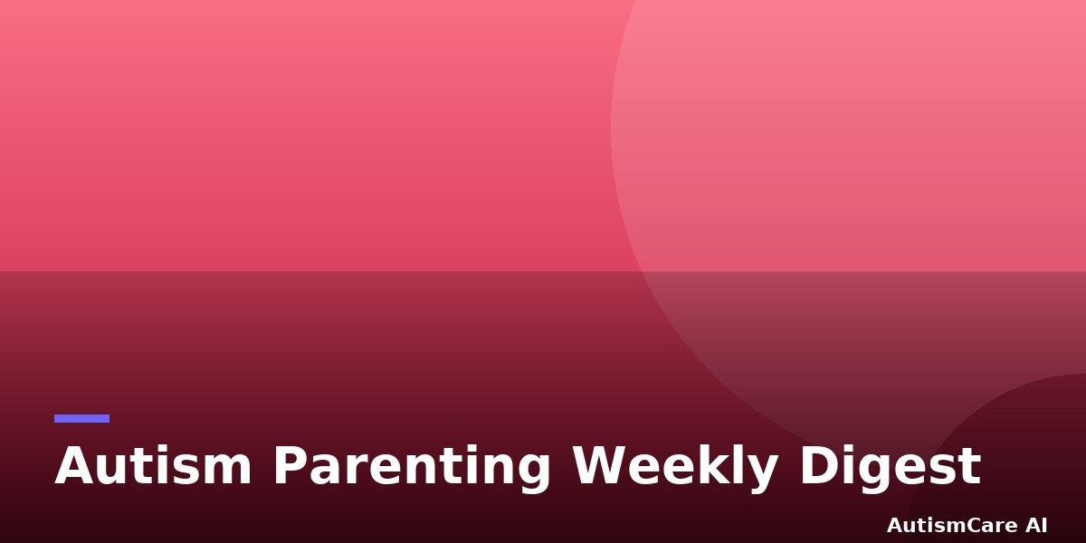 Autism Parenting Weekly Digest: Brain Mapping, Community Events & Research Insights